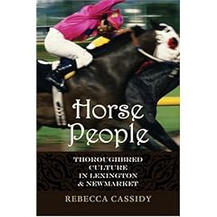 Horse People: Thoroughbred Culture in Lexington and Newmarket (Animals, History, Culture)