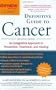 Alternative Medicine Magazine's Definitive Guide to Cancer: An Integrated Approach to Prevention, Treatment, and Healing
