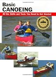 Basic Canoeing: All the Skills You Need to Get Started (Basic How-to Guides) (How To Basics)