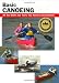 Basic Canoeing: All the Skills You Need to Get Started (Basic How-to Guides) (How To Basics)