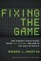 Fixing the Game: How Runaway Expectations Broke the Economy, and How to Get Back to Reality