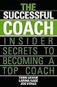 The Successful Coach: Insider Secrets to Becoming a Top Coach