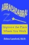 Abracadabra!: Improve the Place Where You Work