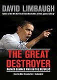 The Great Destroyer: Barack Obamas War on the Republic