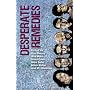 Desperate Remedies: Fiction from Paul Blaney, Adam Elston, Mark Saba, M.L. Stedman, Guy Ware and Shaun Levin