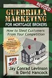 Guerrilla Marketing for Mortgage Brokers: How to Steal Customers from Your Competition (Guerilla Marketing Press)