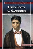 [READ] Dred Scott v. Sandford: A Slave's Case for Freedom and Citizenship (Snapshots in History) [Z.I.P]