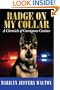Badge on My Collar: A Chronicle of Courageous Canines