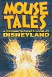 Mouse Tales: A Behind-the-Ears Look at Disneyland