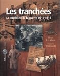 Les Tranch�es : Le quotidien de la gu...
