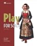 Play for Scala: Covers Play 2