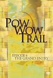 Pow Wow Trail, Episode 4: The Grand Entry