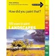 How Did You Paint That?: 100 Ways to Paint Landscapes (How Did You Paint That?)