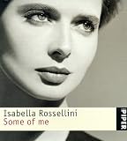 Isabella Rossellini. Some of me.