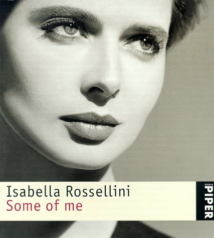Isabella Rossellini. Some of me.