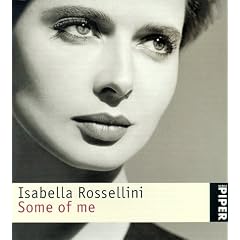 Isabella Rossellini. Some of me.