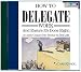 How to Delegate Work and Ensure It's Done Right
