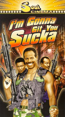 I'm Gonna Git You Sucka