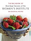 WI Big Book of Best Kept Secrets: 500 Seasonal Recipes (Best Kept Secrets of the Women s Institute S.)