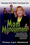 Mom Management: Managing Mom Before Everybody Else