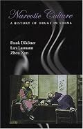 Narcotic Culture: A History of Drugs in China