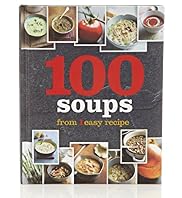 100 Soups From 1 Easy Recipe Book
