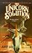 Books : The Unicorn Solution (Unicorn)