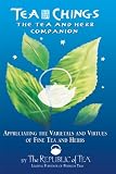 Tea Chings: Appreciating the Varietals and Virtues of Fine Tea and Herbs