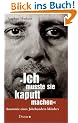 "Ich musste sie kaputtmachen." Anatomie eines Jahrhundert-M�rders