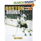 Click here to buy Boston Bruins: Greatest Moments and Players (paperback) by  Stan Fischler.