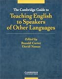 The Cambridge Guide to Teaching English to Speakers of Other Languages