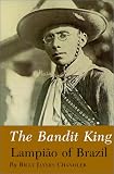 The Bandit King: Lampiao of Brazil
