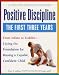 Positive Discipline: The First Three Years-Laying the Foundation for Raising a Capable, Confident Child width=