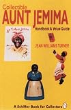 Collectible Aunt Jemima: Handbook and Value Guide (A Schiffer Book for Collectors)