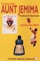 Collectible Aunt Jemima: Handbook and Value Guide (A Schiffer Book for Collectors)