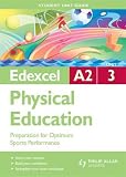 Edexcel A2 Physical Education Unit 3: Preparation for Optimum Sports Performance: Unit 3 (Student Unit Guides)