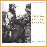 The P08 Luger Pistol (Propaganda Photo Series Vol. III)