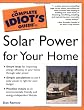 The Complete Idiot's Guide to Solar Power for Your Home