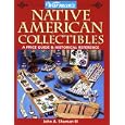 Warman's Native American Collectibles: A Price Guide and Historical Reference (Warman's... by John A., III Shuman