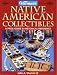 Warman's Native American Collectibles: A Price Guide and Historical Reference (Warman's Encyclopedia of Antiques & Collectibles)