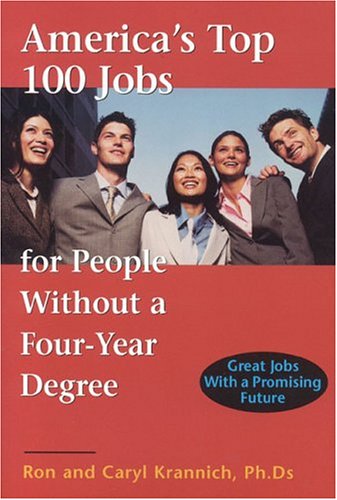 America's Top 100 Jobs for People Without a Four-Year Degree: Great Jobs With a Promising Future