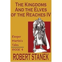 The Kingdoms & The Elves of the Reaches IV (Keeper Martin's Tales, Book 4)