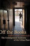 Off the Books: The Underground Economy of the Urban Poor