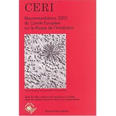 Recommandations 2003 du Comit� Europ�en sur le Risque de l'Irradiation : Etude des effets sur la sant� de l'exposition aux faibles doses de radiation ionisante � des fins de radioprotection
