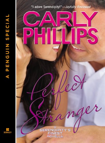Perfect Stranger (Novella) (Serendipity's Finest) by Carly Phillips