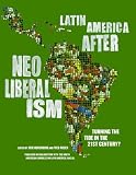 Latin America After Neoliberalism: Turning the Tide in the 21st Century?