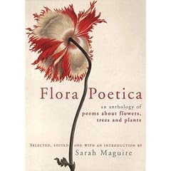 Flora Poetica: An Anthology of Poems About Flowers, Trees and Plants