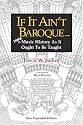 If It Ain't Baroque: More Music History As It Ought To Be Taught