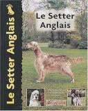 Le Setter Anglais->Cliquez ici pour obtenir des informations sur ce livre