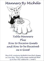 Manners By Michele: Table Manners Plus How to Receive Guests and How to be Received as a Guest